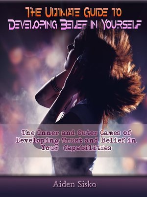cover image of The Ultimate Guide to Developing Belief in Yourself